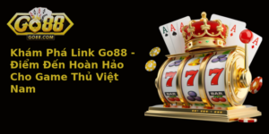 Kham Pha Link Go88 Iem En Hoan Hao Cho Game Thu Viet Nam