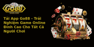 Tai App Go88 Trai Nghiem Game Online Inh Cao Cho Tat Ca Nguoi Choi